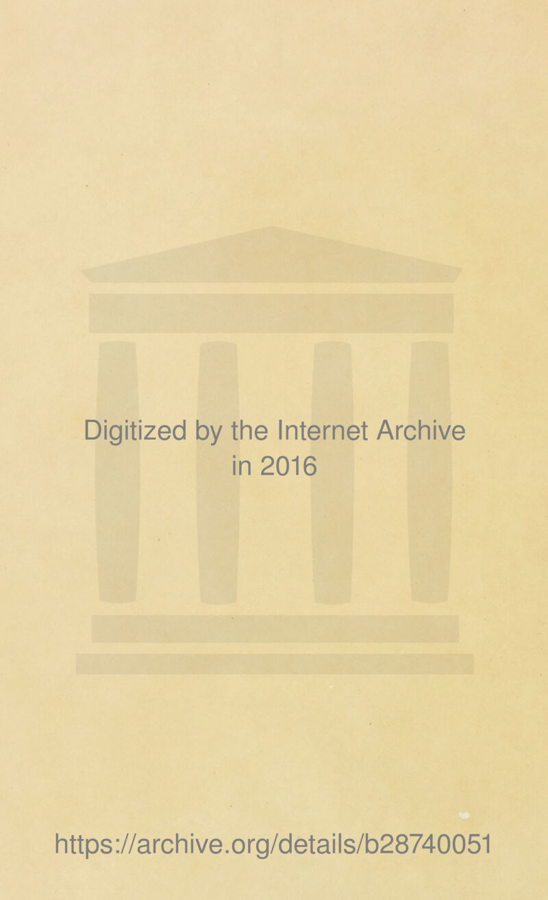 Digitized by the Internet Archive in 2016 https ://arch i ve. o rg/d etai Is/b28740051