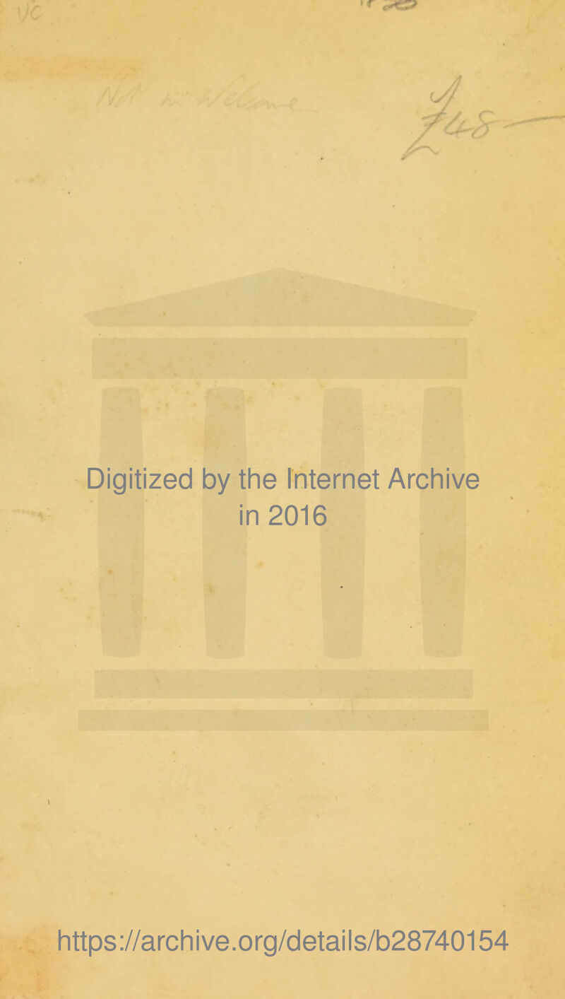 Digitized by the Internet Archive in 2016 I https://archive.org/details/b28740154