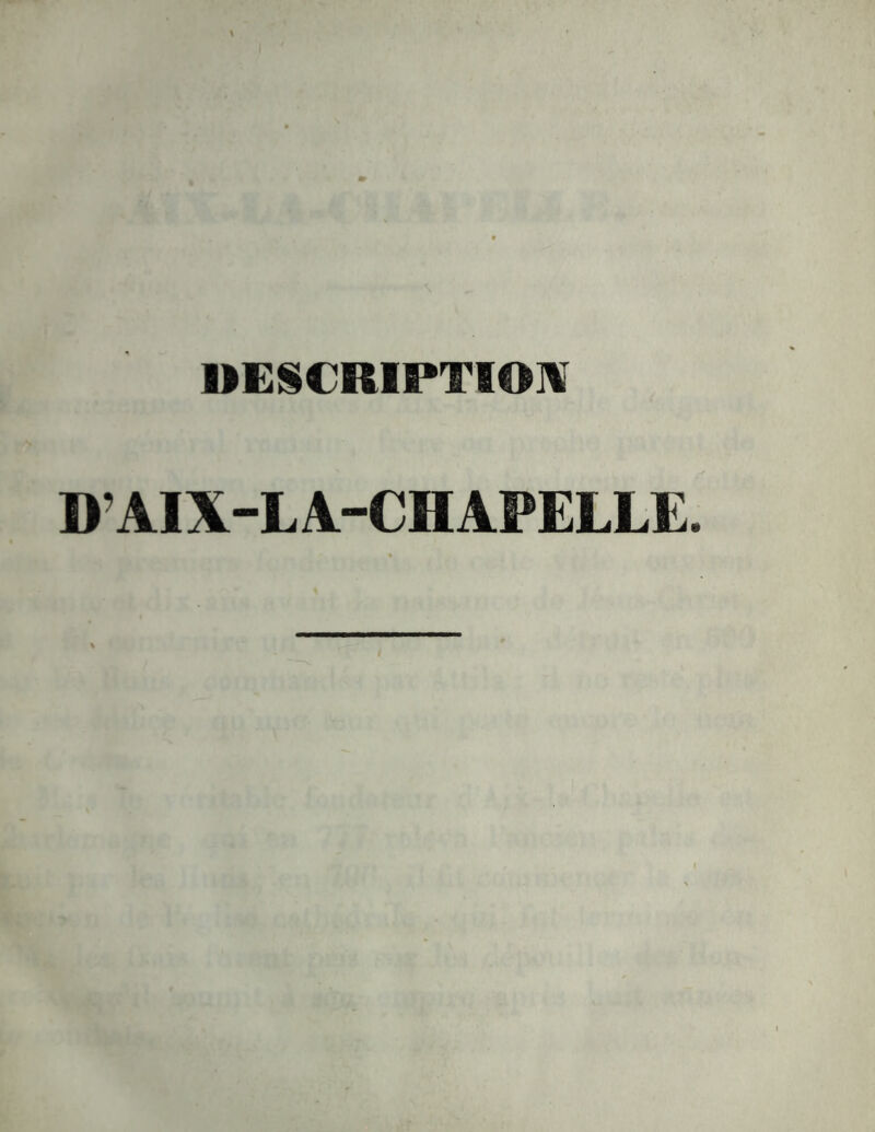 UESCRIPTIOm D’AIX-LA-CHAPELLE.