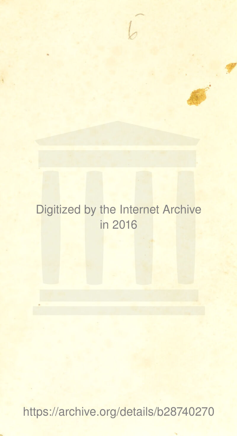 Digitized by the Internet Archive in 2016 https://archive.org/details/b28740270