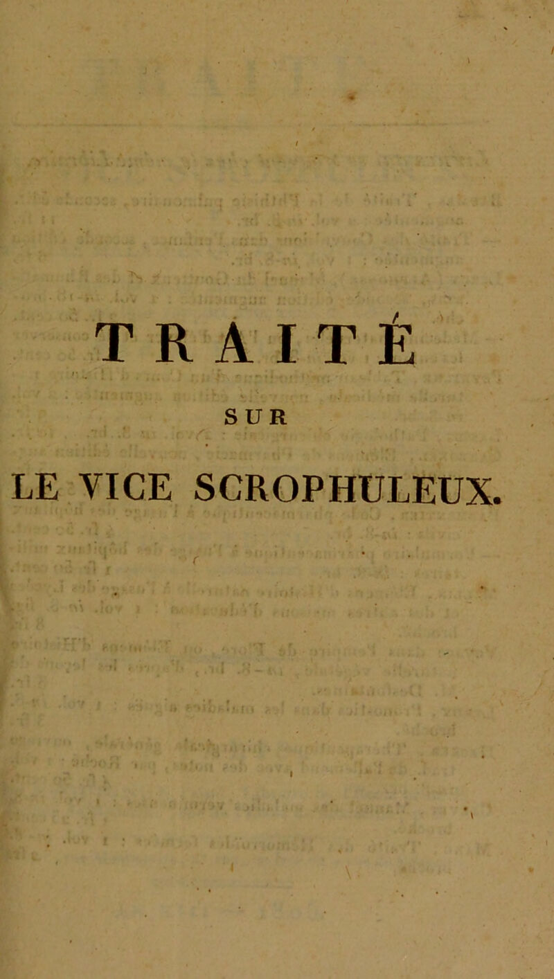 TRAITÉ SUR LE YICE SCROPHÜLEUX. c