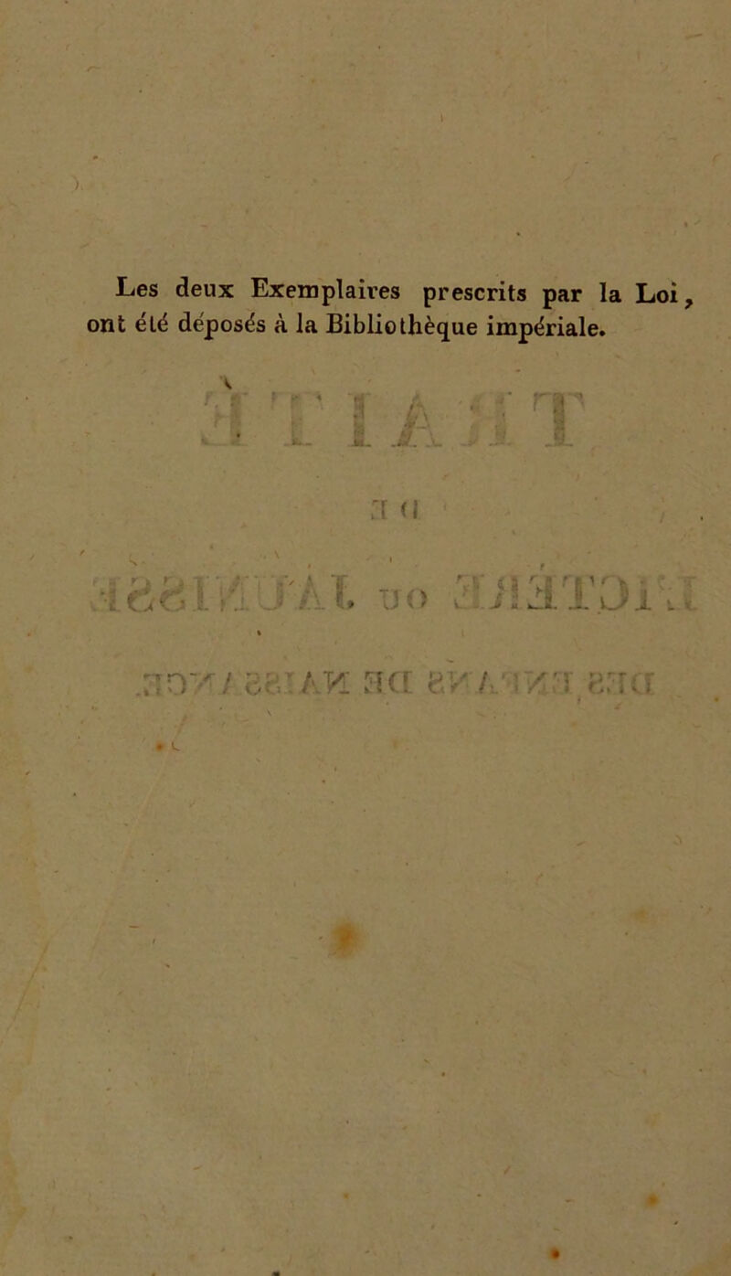 Les deux Exemplaii'es prescrits par la Loi ont été déposés à la Bibliothèque impériale. r Cl (I i ClTOi. .rrr>~ri ear/vK aa «na • l •J3EBÜ