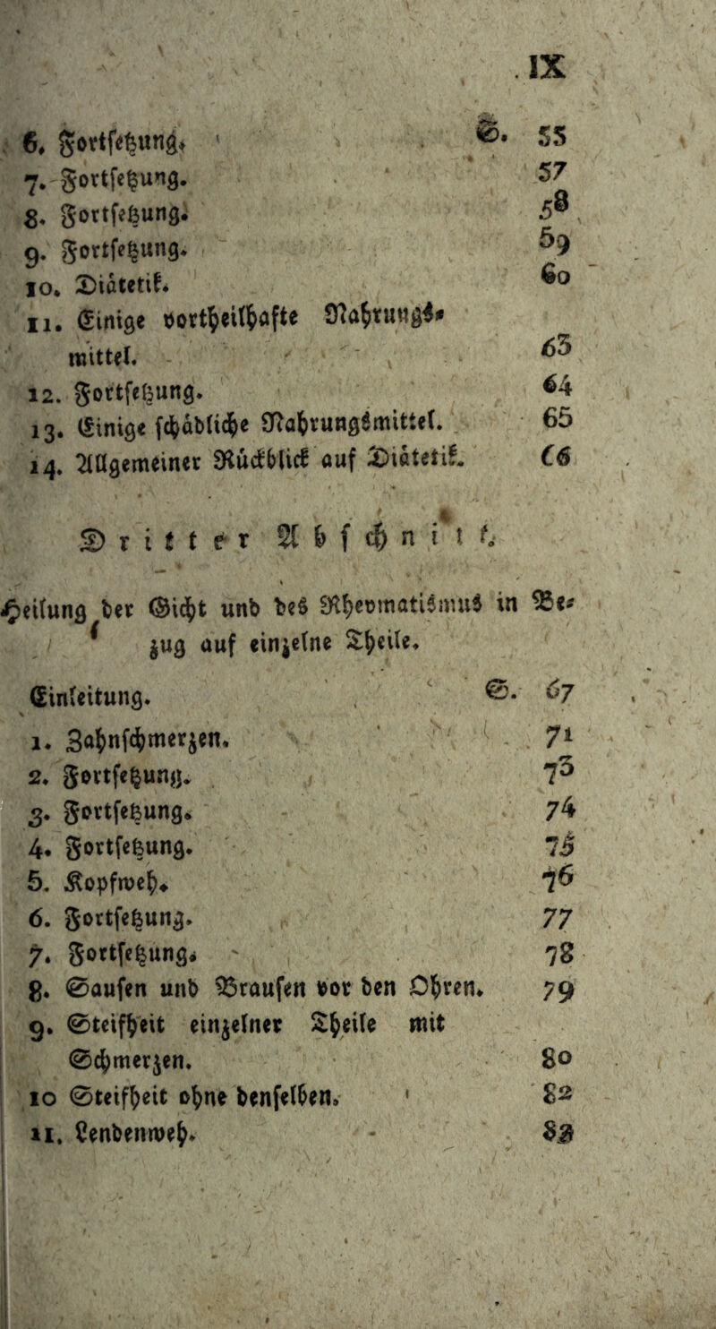 6, ^ortfe^mg^ ' ^*55 7. gcrtft^ung. 57 g. gottfefeungi 5® 9. gottfe^ung. 10. 2)idtetit. 11. (Sinige »jovtl^eU^flft« 0?a^twttg<» mittel. 12. gortfeßung. ^4 13. tSinig« f^dblid&e 9f?al&vung6 mittel. 65 14. Allgemeiner Slücl&licf auf i£)iätetiJ. C6 -Otifung ber Oid^t unb beS 9i{)eomati6mu« in ^ jug auf einjelne Steile. Einleitung. ®- ^7 1. Sa^nfc^imerjen. 7^ 2. gevtfeßung. 7^ 3. gortfeßung. 74 4. gortfefeung. 7i 5. Äopfmef)* 76 6. gortfeßung. 77 7. gottfeßung* ' 78 g. 0aufen unb Staufen bor ben Ol^ren. 79 9. 0teif^eit einzelner Steile mit 0cf)merjen. 80 10 0teif^eit cl^ne benfelben, ' 82 II. Cenbenme^. 8g