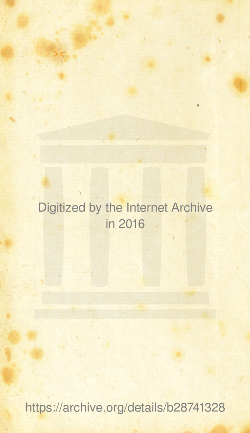 Digitized by the Internet Archive in 2016 \ https ://archive.org/details/b28741328