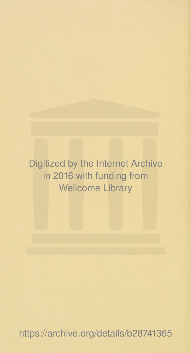 Digitized by the Internet Archive in 2016 with funding from Wellcome Library https://archive.org/details/b28741365