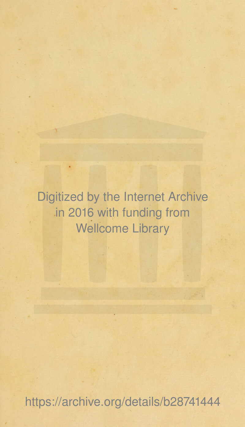 Digitized by the Internet Archive in 2016 with funding from « Wellcome Library https://archive.org/details/b28741444