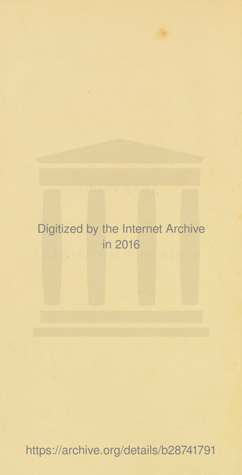 Digitized by the Internet Archive in 2016 https://archive.org/details/b28741791