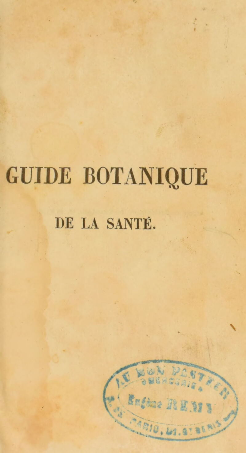 GUIDE BOTANIQUE DE LA SANTE.