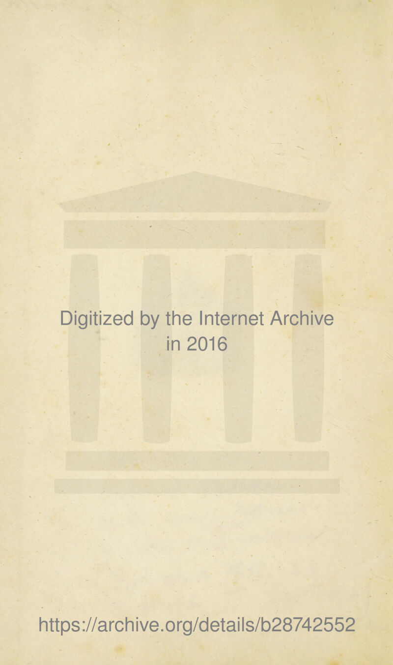 Digitized by the Internet Archive in 2016 https ://arch i ve. org/detai Is/b28742552