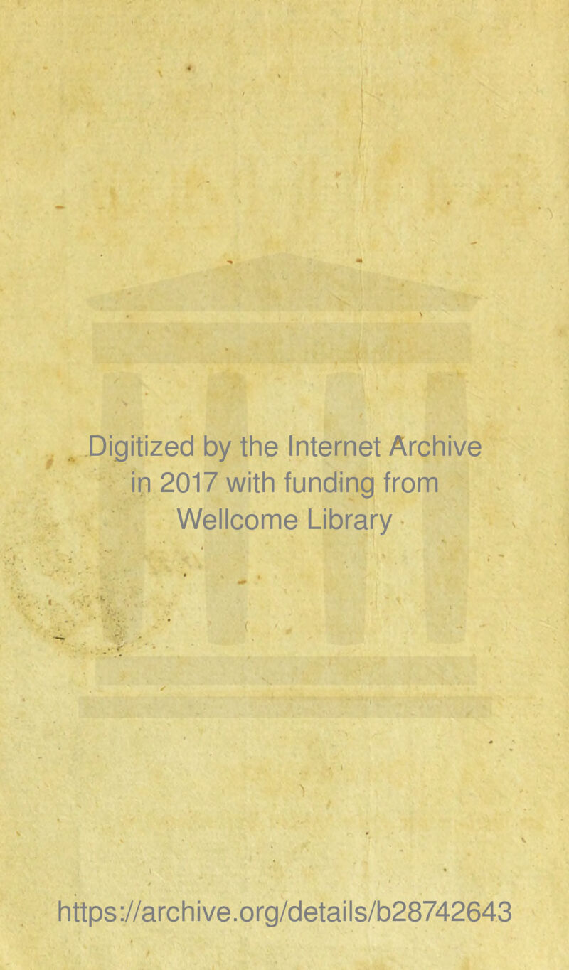 . ^ Digitized by the Internet Archive in 2017 with funding from Weilcome Library • . kr https://archive.org/details/b28742643