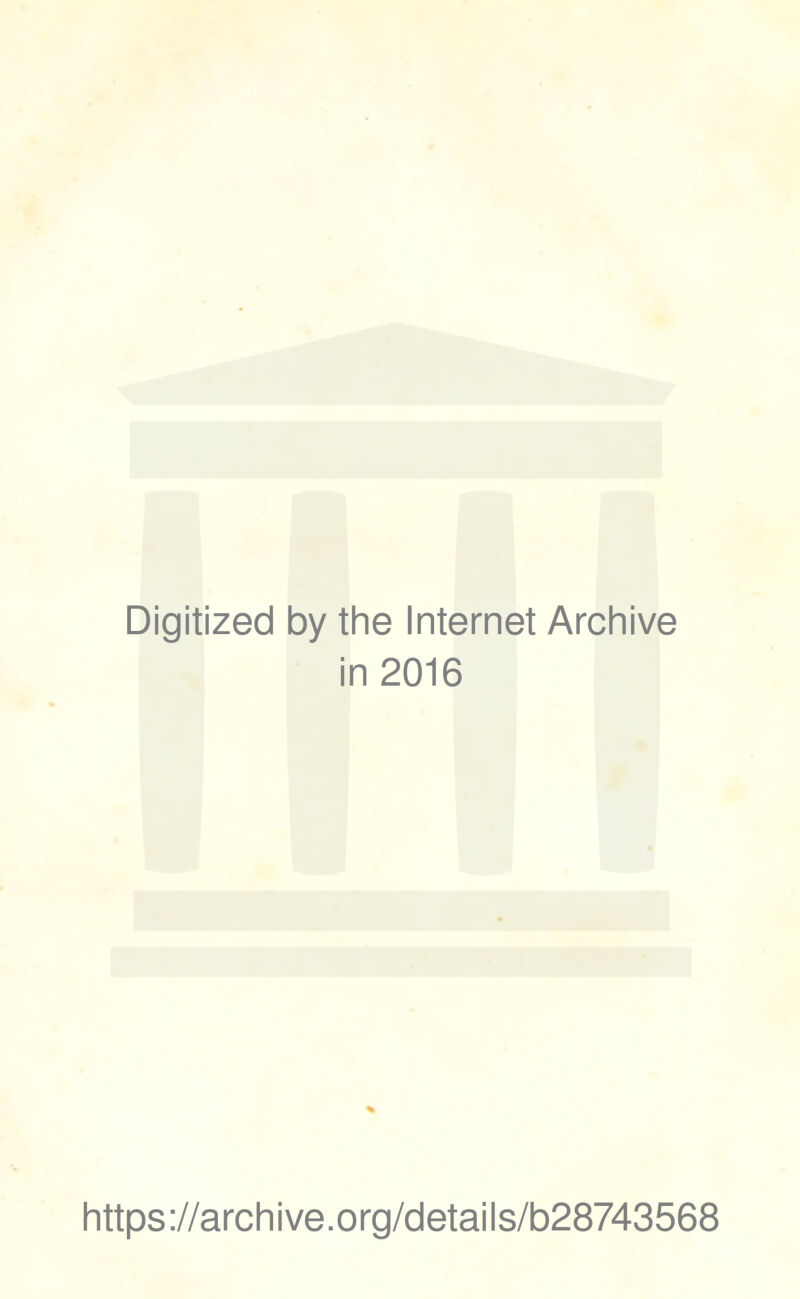 Digitized by the Internet Archive in 2016 https://archive.org/details/b28743568