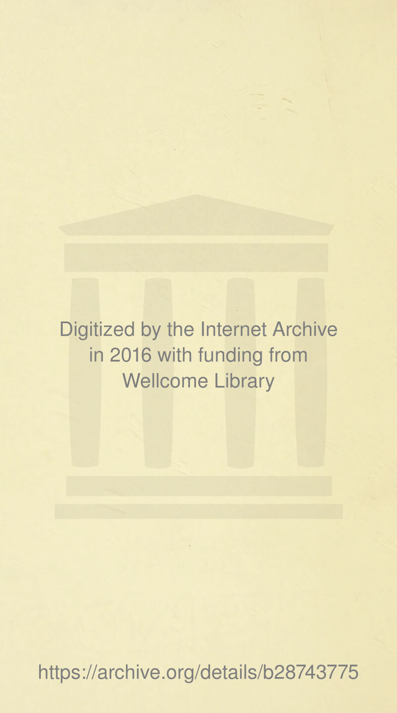 Digitized by the Internet Archive in 2016 with funding from Wellcome Library https://archive.org/details/b28743775