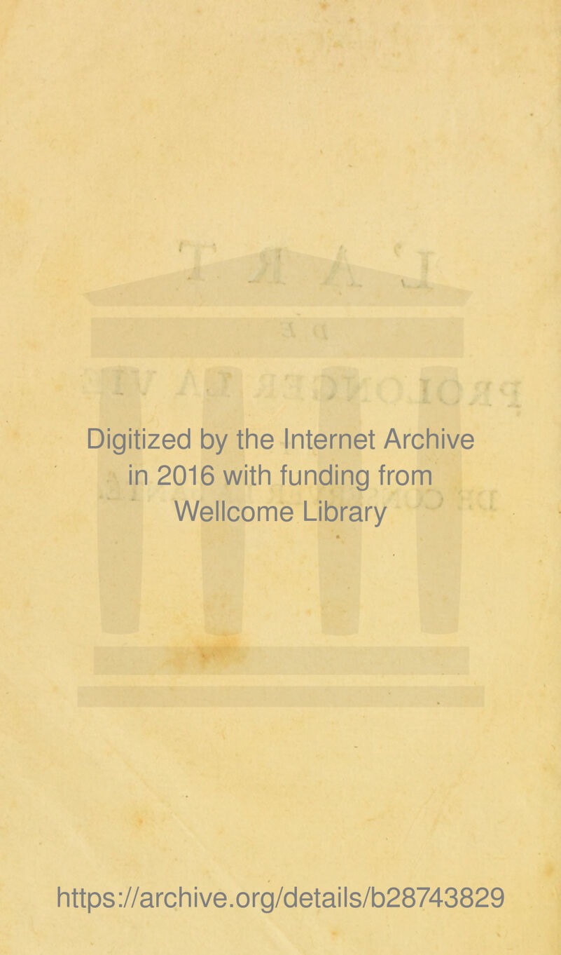 Digitized by the Internet Archive in 2016 with funding from Wellcome Library https://archive.org/details/b28743829