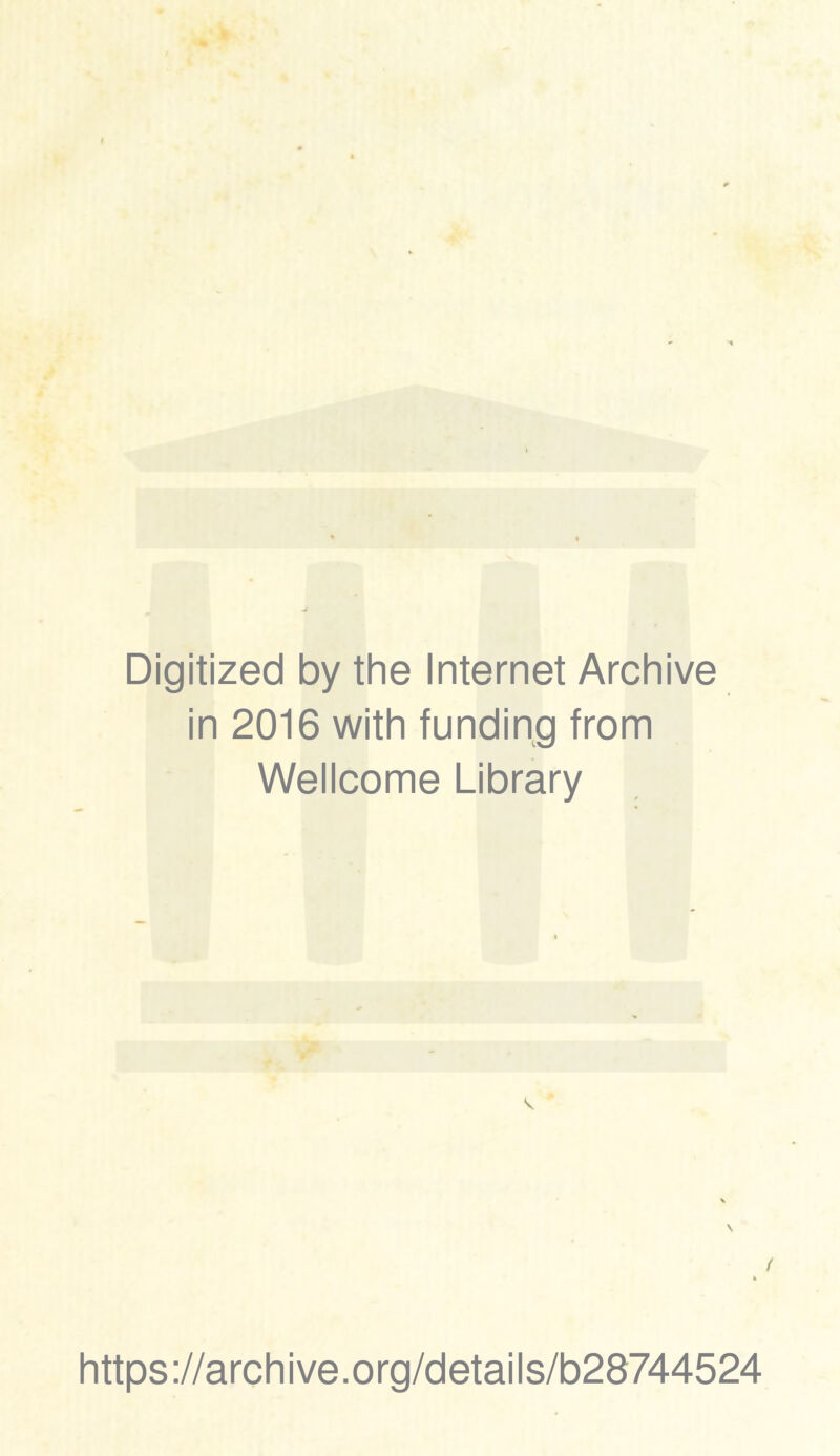 Digitized by thè Internet Archive in 2016 with funding from Wellcome Library https://archive.org/details/b28744524