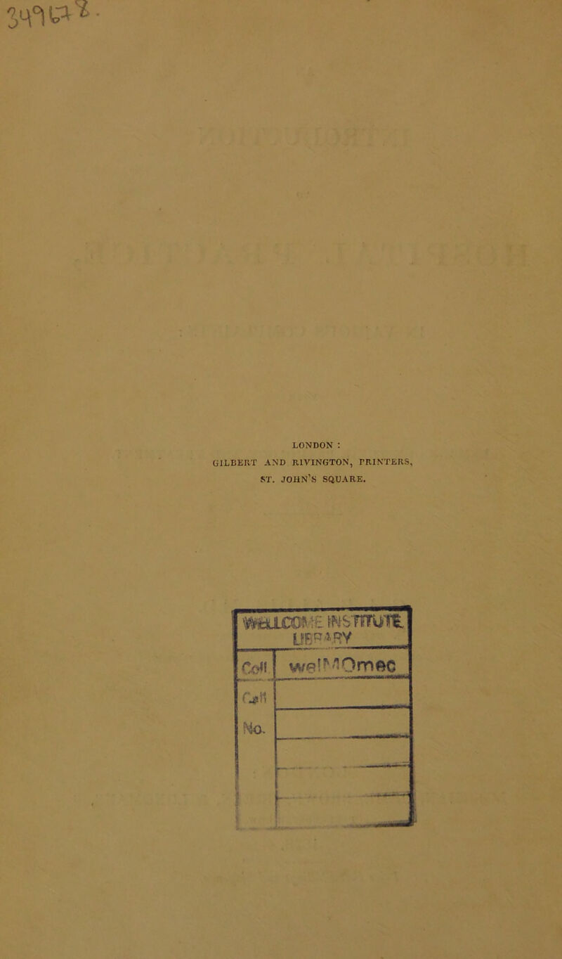 LONDON : GILBERT AND RIVINGTON, PRINTERS, ST. JOHN S SQUARE. waums wsimm. LfBR^RY Com c#ti Hq.