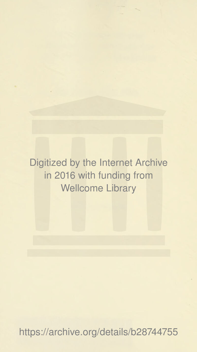 Digitized by the Internet Archive in 2016 with funding from Wellcome Library https://archive.org/details/b28744755