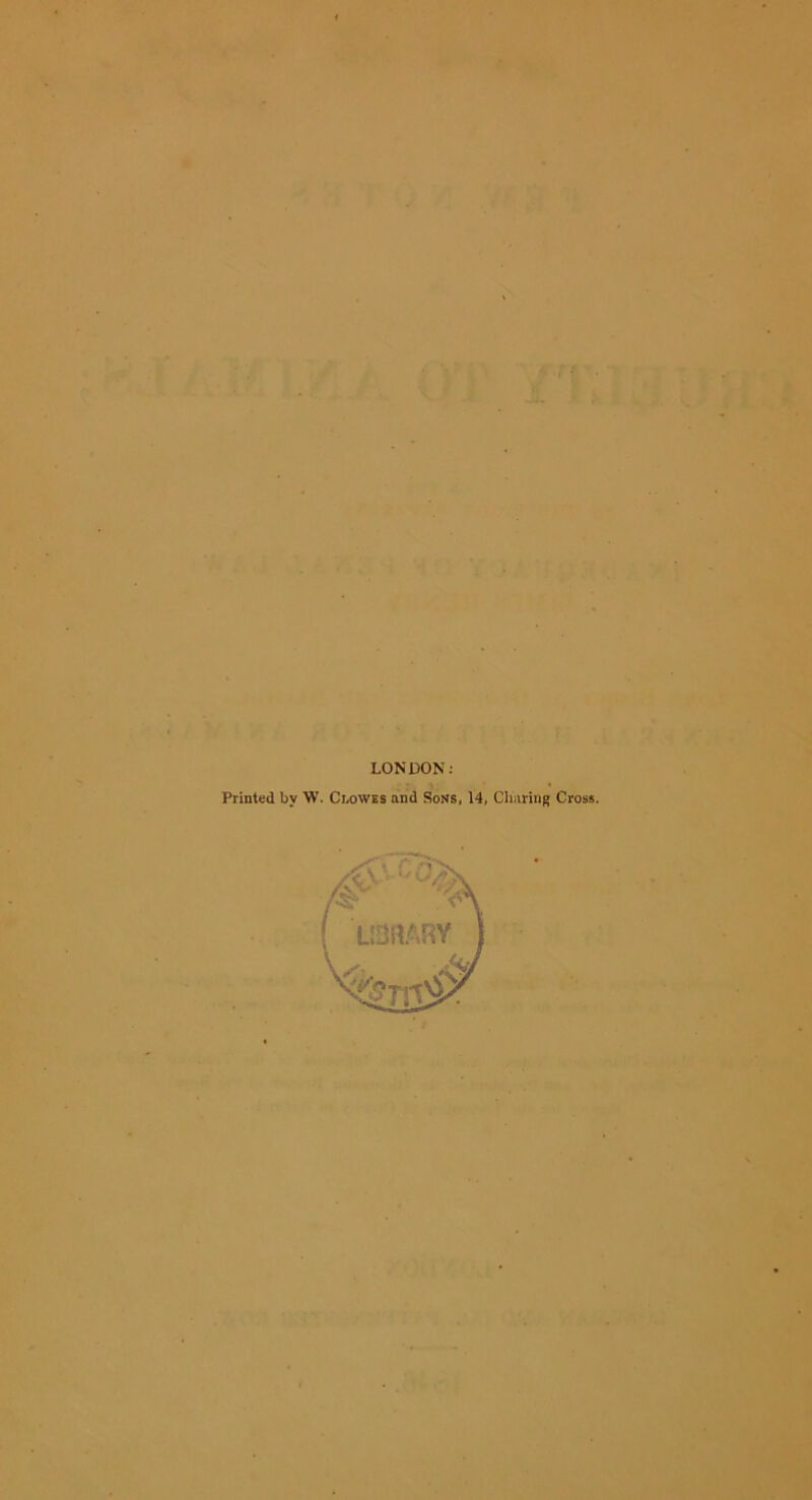 LONDON: Printed by W. Clowes and Sons, 14, Charing Cross.