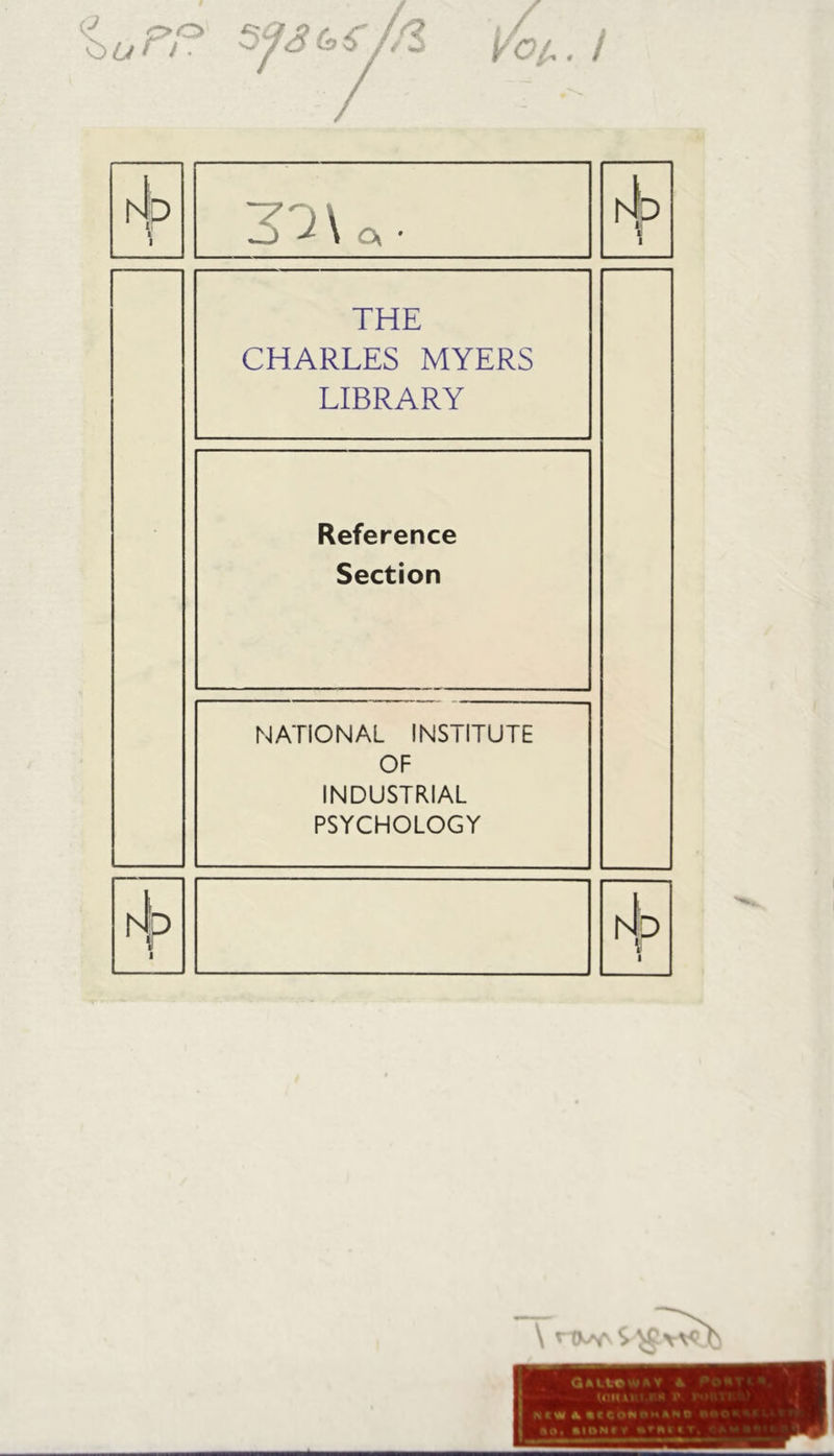 THE CHARLES MYERS LIBRARY Reference Section NATIONAL INSTITUTE OF INDUSTRIAL PSYCHOLOGY \ S GAUf VAY 4 P M'M il