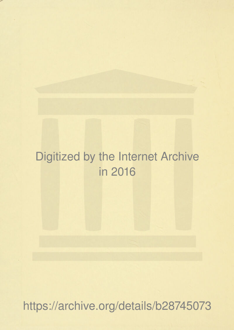 Digitized by the Internet Archive in 2016 https://archive.org/details/b28745073