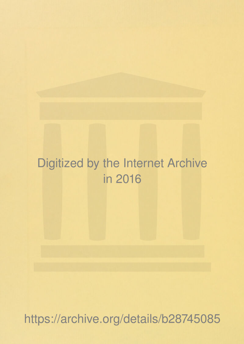 Digitized by the Internet Archive in 2016 https://archive.org/details/b28745085