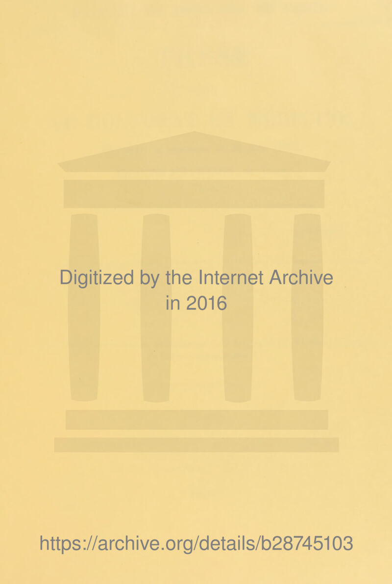 Digitized by the Internet Archive in 2016 https://archive.org/details/b28745103