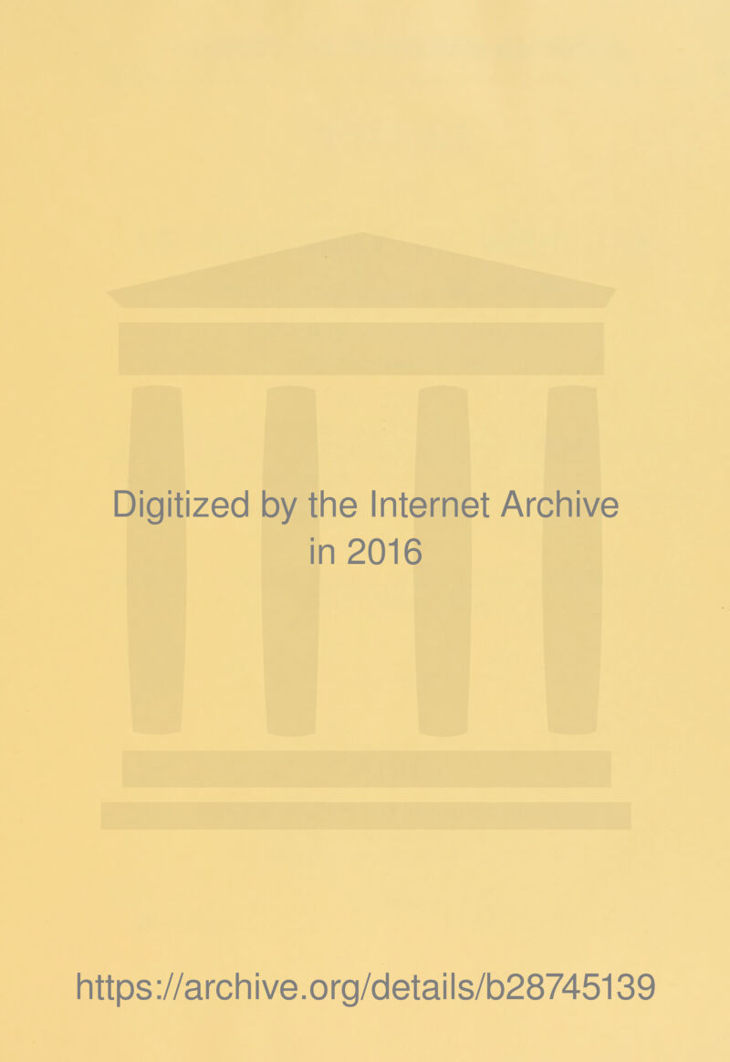 Digitized by the Internet Archive in 2016 https://archive.org/details/b28745139