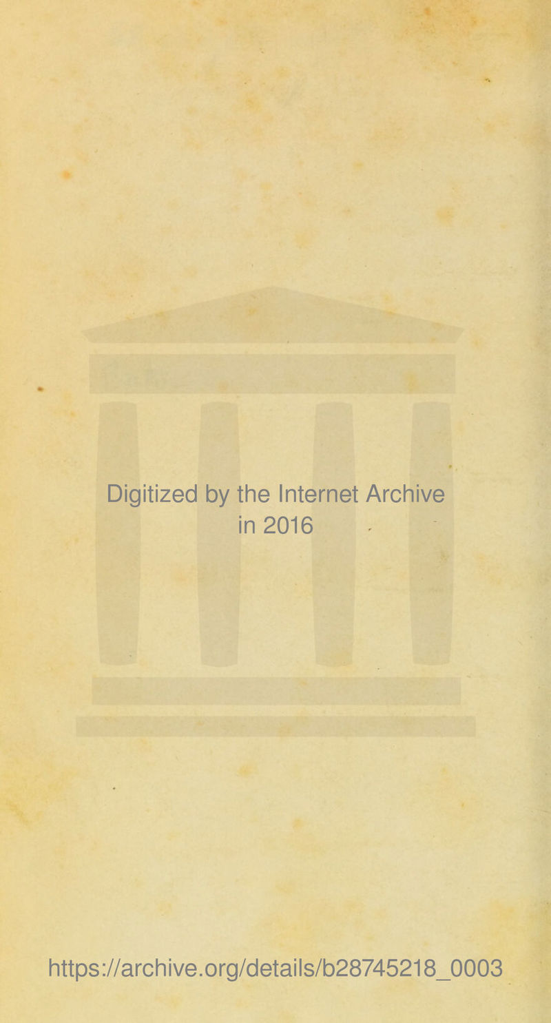 Digitized by the Internet Archive in 2016 https://archive.org/details/b28745218_0003