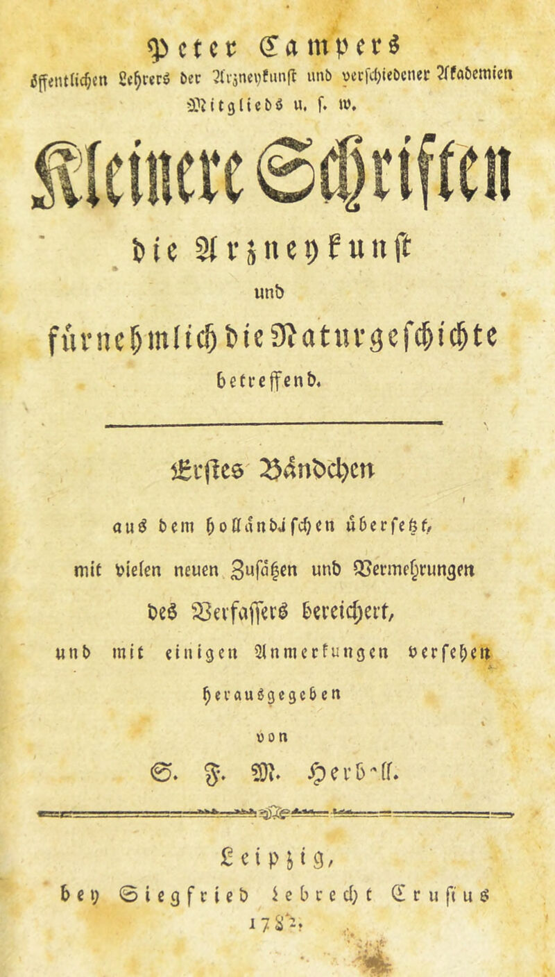 ^ c t c c S a in p«c ^ äjfentlii^m i)(c 31tinei)(imff imb wtfdjuStnec Jlfabemie« 3}iit9ltcbö u. f. w. i)ie Stvsuepfuuft unb fuvnelinltc^ticSJatuvgefc^ic^tc bctteffenb« lErjlcs ^4ntid)en f auö bem ^oCfaitbufc^cn ubcrfcßf/ mit liefen neuen, wnb QJerme^run^eit bee ^evfaflcr^ bereic^eif, unb mit einigen Sinniccfungcn öerfe^en ^cvauögcgcbcn öon 0. g. ypevb''fr* £eiPM3- bei; ©icgfcieb iebi’ed;t CErufiuö 17