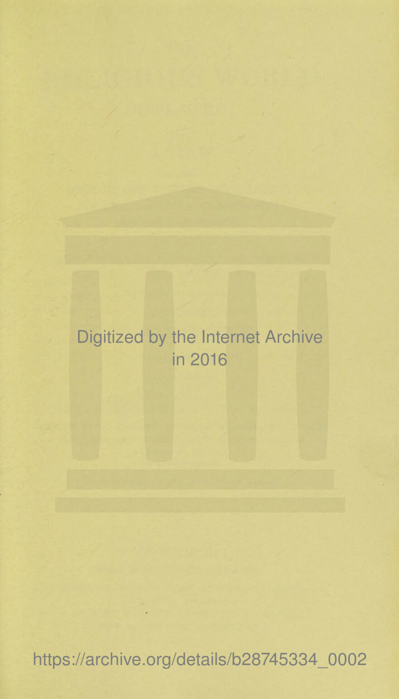 Digitized by the Internet Archive in 2016 https://archive.org/details/b28745334_0002