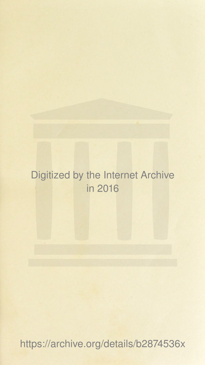 Digitized by the Internet Archive in 2016 https://archive.org/details/b2874536x