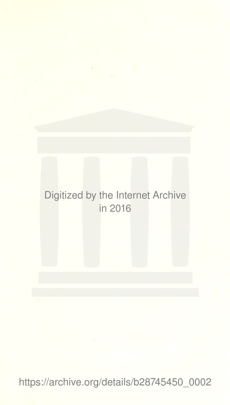 Digitized by the Internet Archive in 2016 https://archive.org/details/b28745450_0002