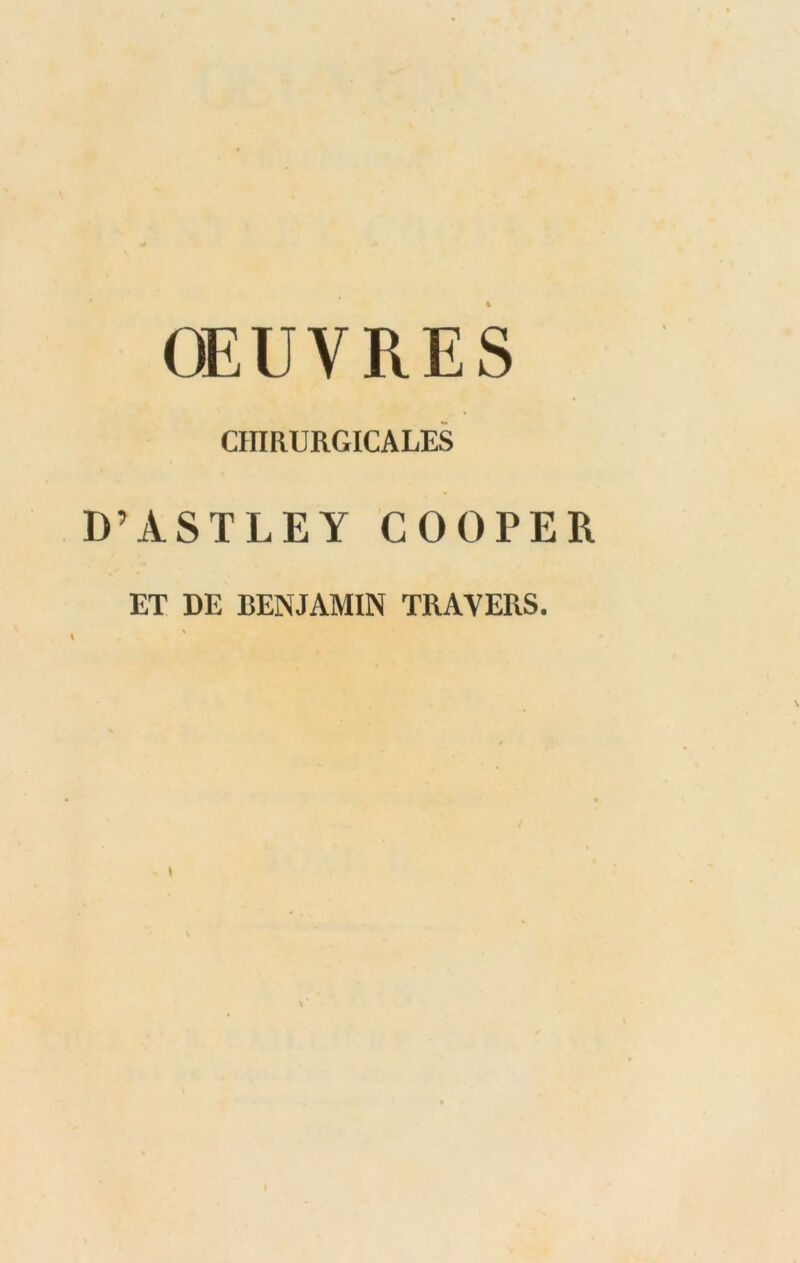 OEUVRES CHIRURGICALES D’ASTLEY COOPER ET DE BENJAMIN TRAVERS. I