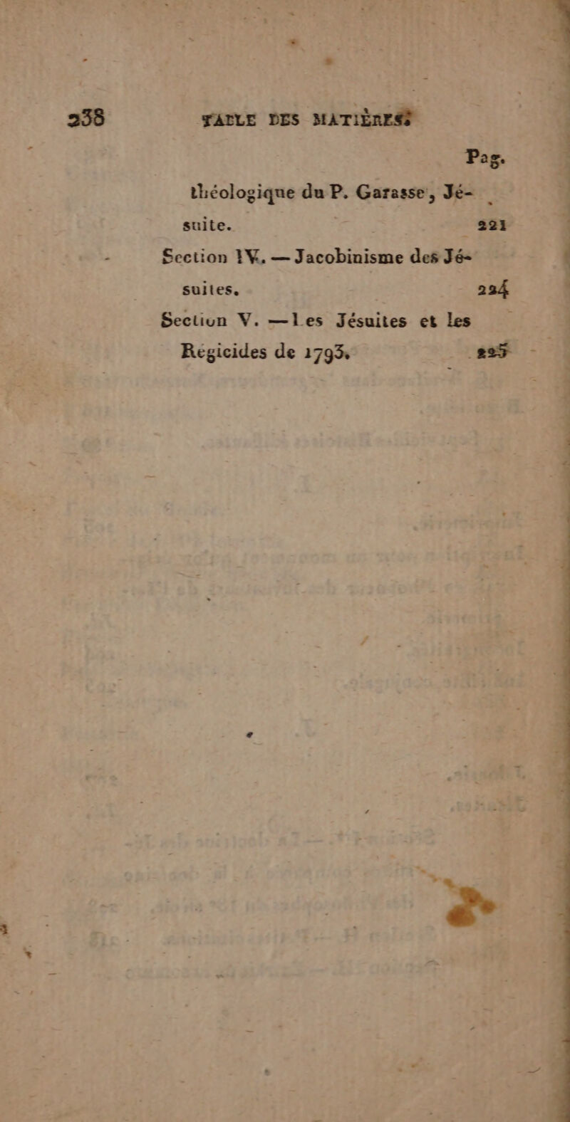 Pag. théologique du P. Garasse, Jé- suite. 221 Section }%. — Jacobinisme des Jé- suites. _ 234 Sectiun V. —les Jésuites et Les Régicides de 1793, ss - 4