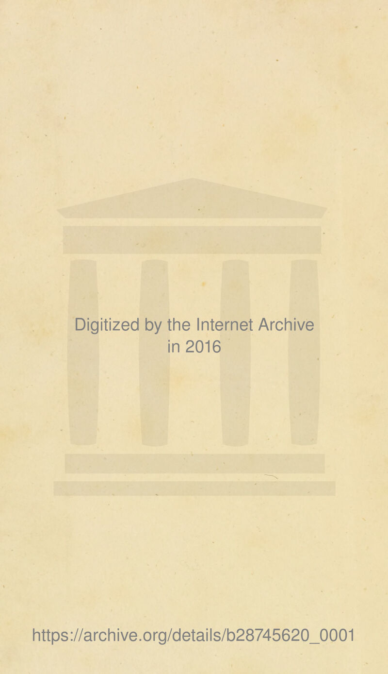 Digitized by the Internet Archive in 2016 https://archive.org/details/b28745620_0001