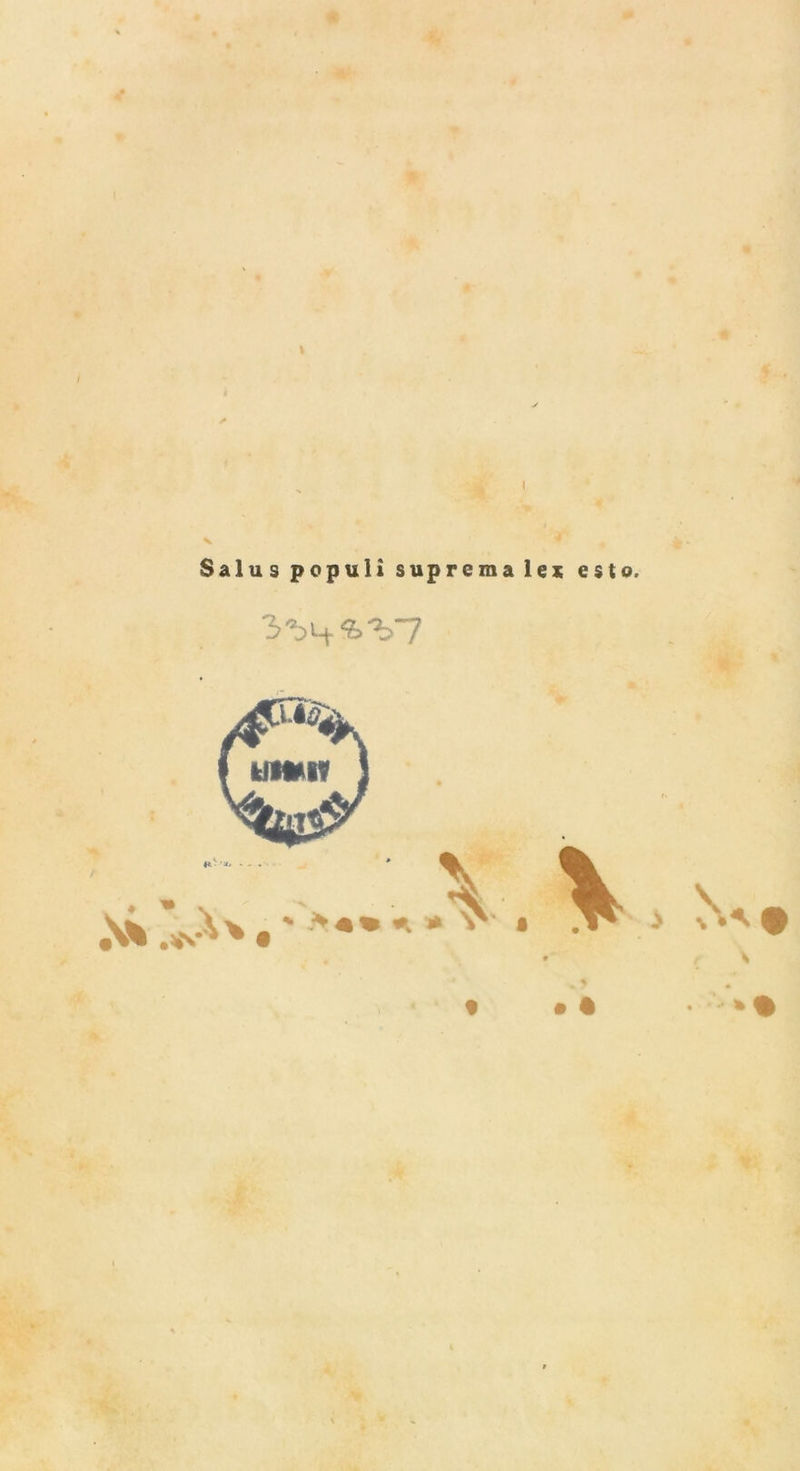 Salus populi suprcmalex esto. %V7 s % t • % • * %