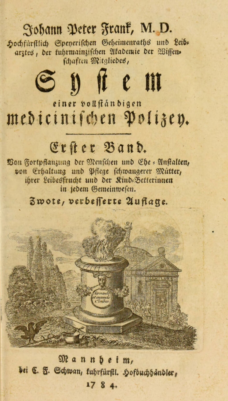 QJctcr M. D. £ocf)furff(id) @pct)crifc()cn 0ef)eimenrat()S unb &i6? ar$teS, ber fubrmatnjifcben Llfabcrwe ber ißi|feu» fcfyaftm SftltßliebeS, @llnn einer fcoflffänbigen St für 35ant>. ©oit gorfpflkmjtmg ber 9ttenfd?en unb (£&e * SInffalfett/ fcon SrbaUung unb pflege fcbwangerer Butter, i^rer Leibesfrucht unb ber Ämb^ettcrinnen iu jebem ©emeinmefen. 3n?ote, vevbtffette Auflage. SW a n n & e f m, frei $, g. 6cfcn>an, fu&rfürfiL £ofbuc&&4«bfcr# 17 8 4-