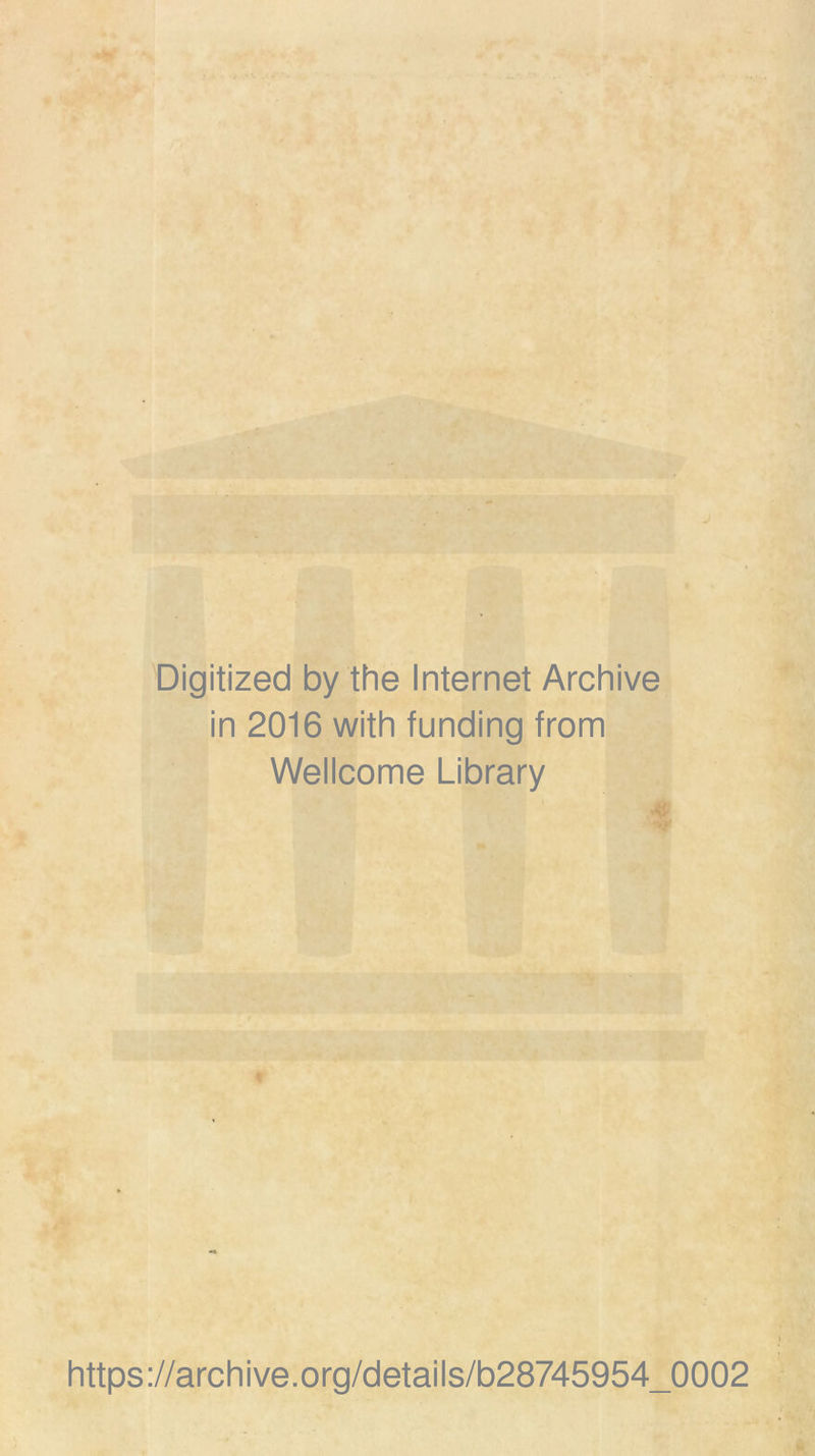 Digitized by the Internet Archive in 2016 with funding from Wellcome Library