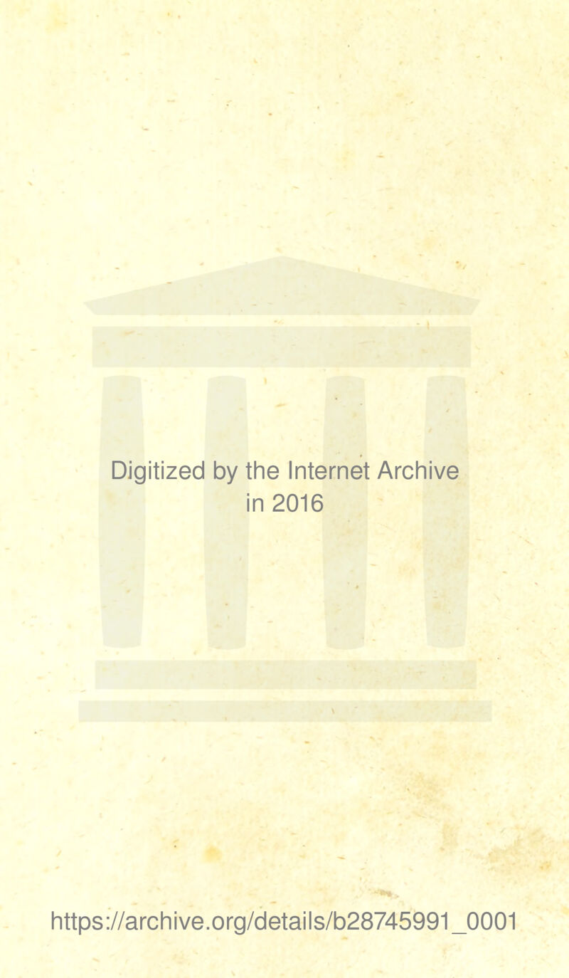 l Digitized by the Internet Archive in 2016 https://archive.org/details/b28745991_0001