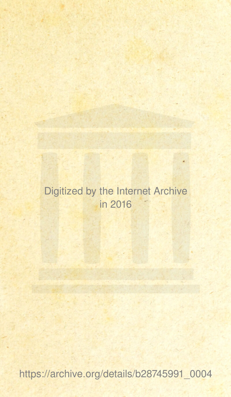 Digitized by the Internet Archive in 2016 '■ https://archive.org/details/b28745991_0004