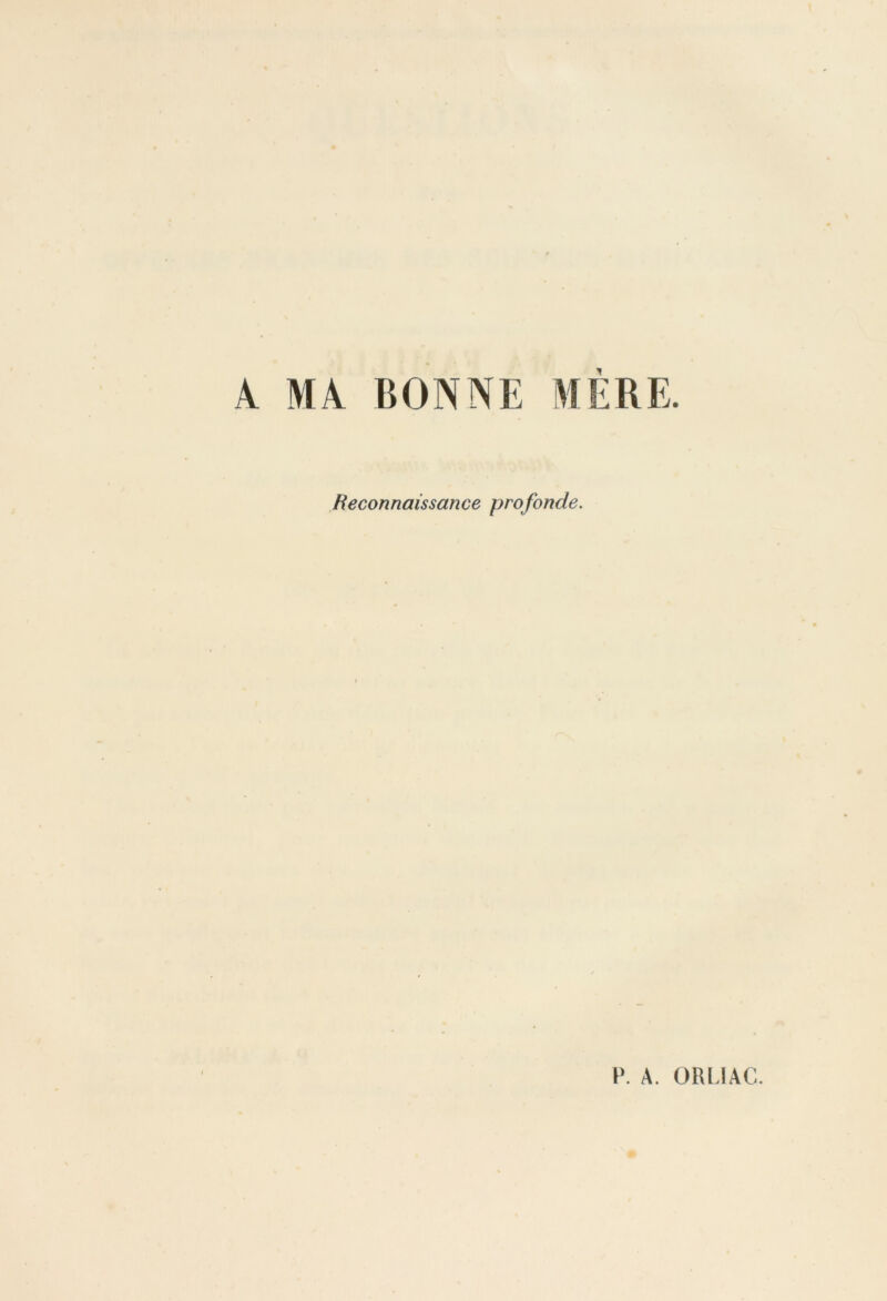 A MA BONNE MÈRE. Reconnaissance profonde. P. A. ÜREIAC.