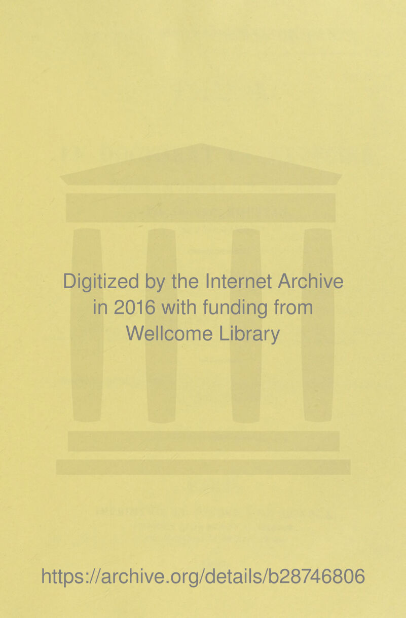 Digitized by the Internet Archive in 2016 with funding from Wellcome Library https://archive.org/details/b28746806