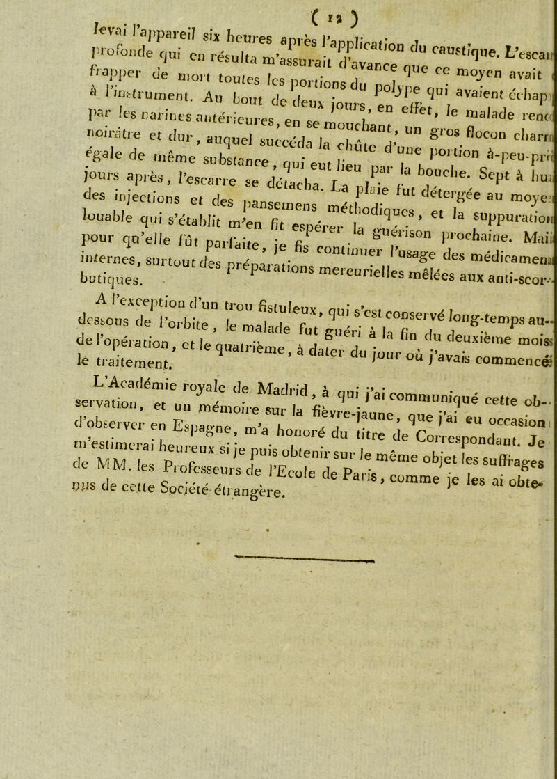 j^bnde qui en résulta'mWai^d^rq^ L’e*?“r zlztaTz tzrns du po,ype qui Par hrtmaC,^ efse '0U1’en '**' '* ma,ade noirâtre et dur, auquel succéda la chûtTdW port' “T C'‘a eSale de même substance nui eut lin , r 1 Hteu.prn ,.ÜUrS al>,ès’ IWe se détacha. La pldj futcl ’^ * '™ des injections et des jiansemens métl, J dete,See au >«ye louable qui s’établit m'eu fit espérer °dlues • et la suppuration pour qu’elle fût parfaite ie fi ■ S ‘SOn Plocl>a'ne. Mail internes, surtout des pré,», ti^ CUm1Ue‘' PusaSe des niédicamem butiques. P epa'a,'0nS mercur,elles mêlées aux ami-sco,- s •«>—* r;“r^ .... ,i, ™„ **» (,„ngl„ ‘p “ • i* - *►