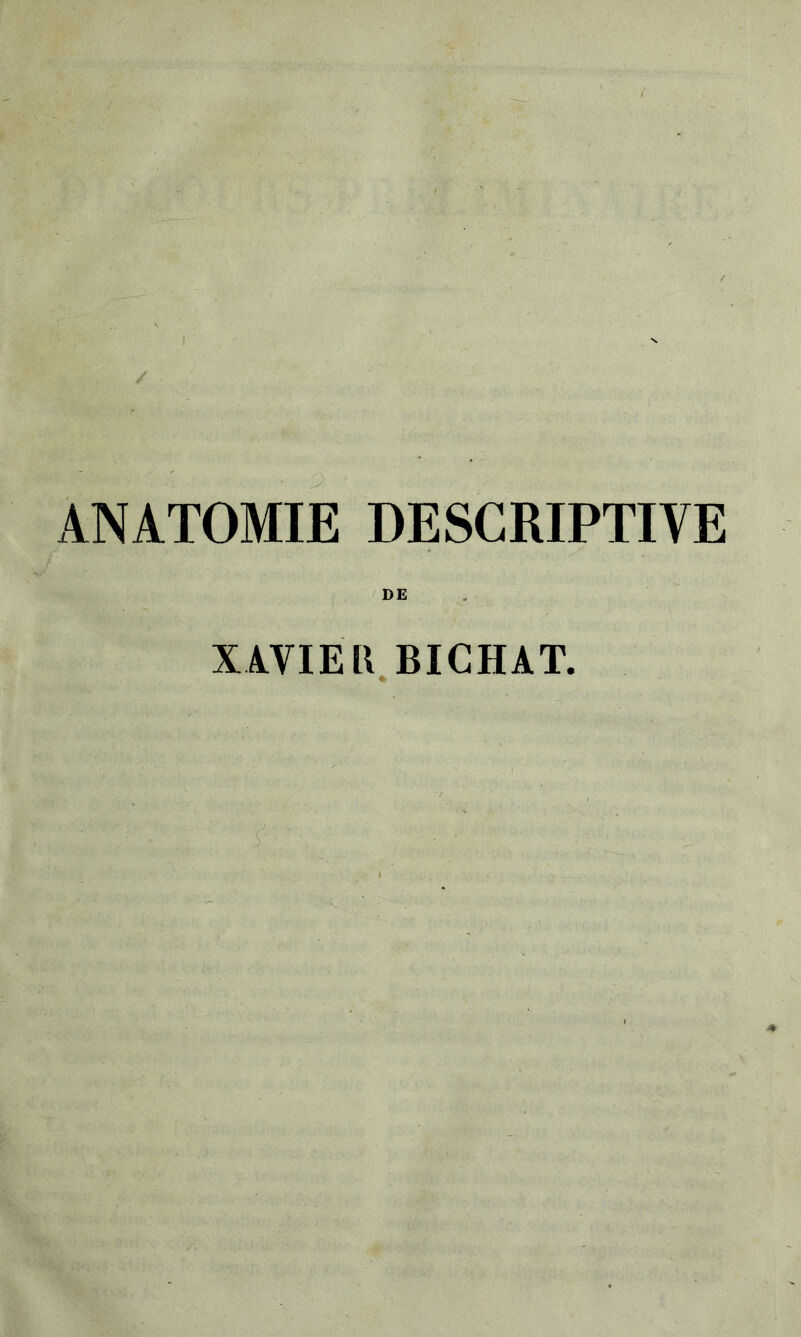 ANATOMIE DESCRIPTIVE DE XAVIER BICHAT.