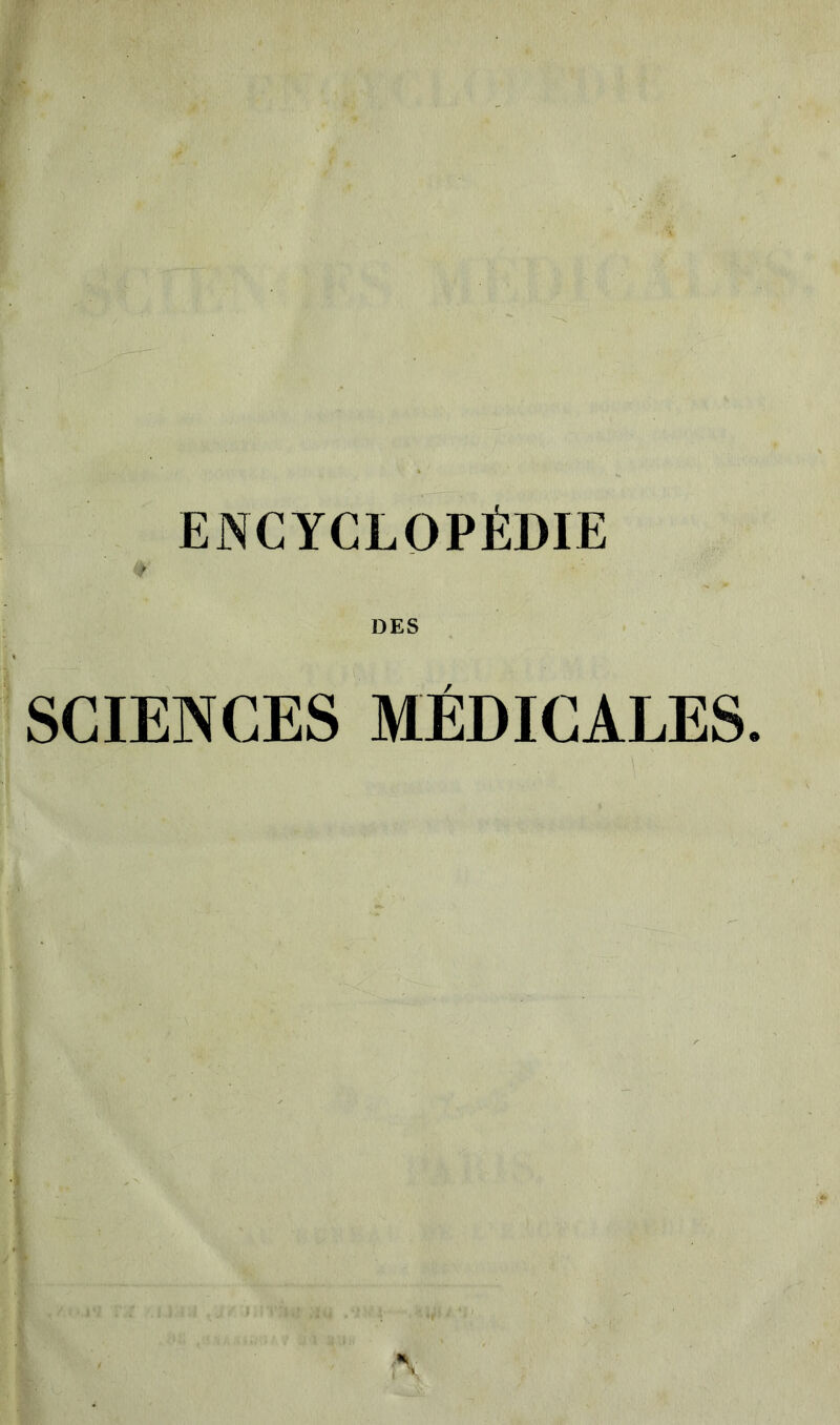 ENCYCLOPÉDIE DES SCIENCES MÉDICALES.