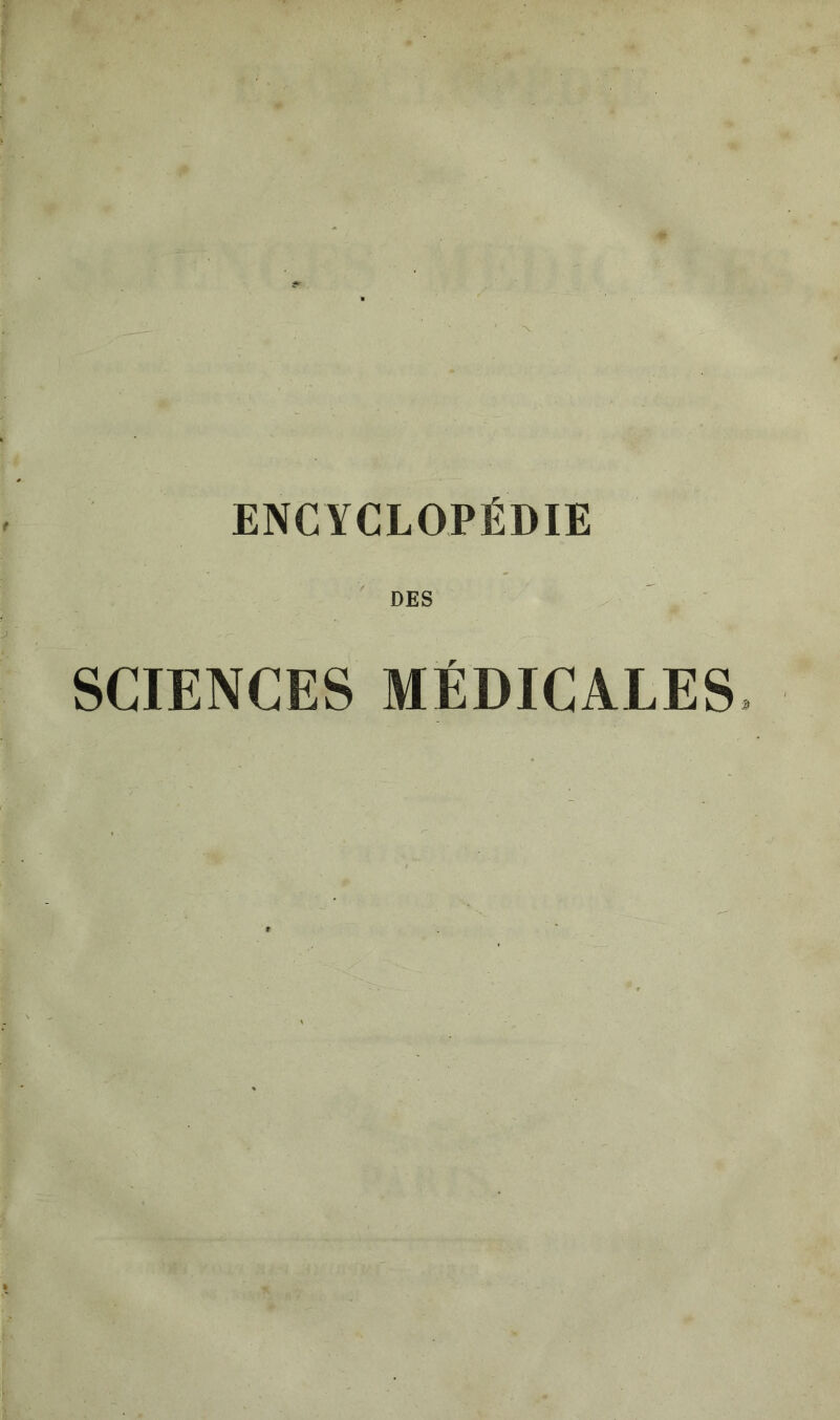 ENCYCLOPÉDIE DES SCIENCES MÉDICALES
