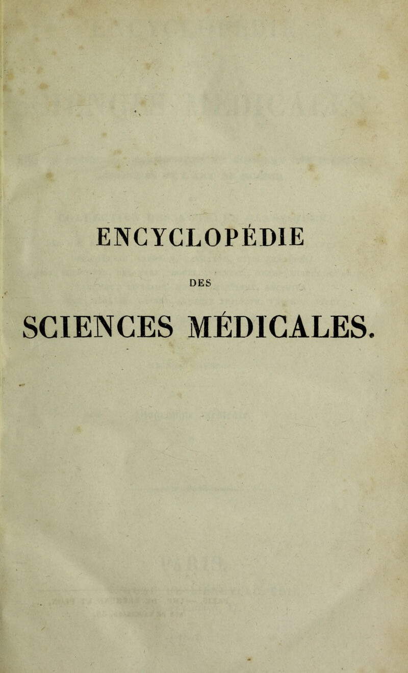 ENCYCLOPÉDIE DES SCIENCES MÉDICALES.