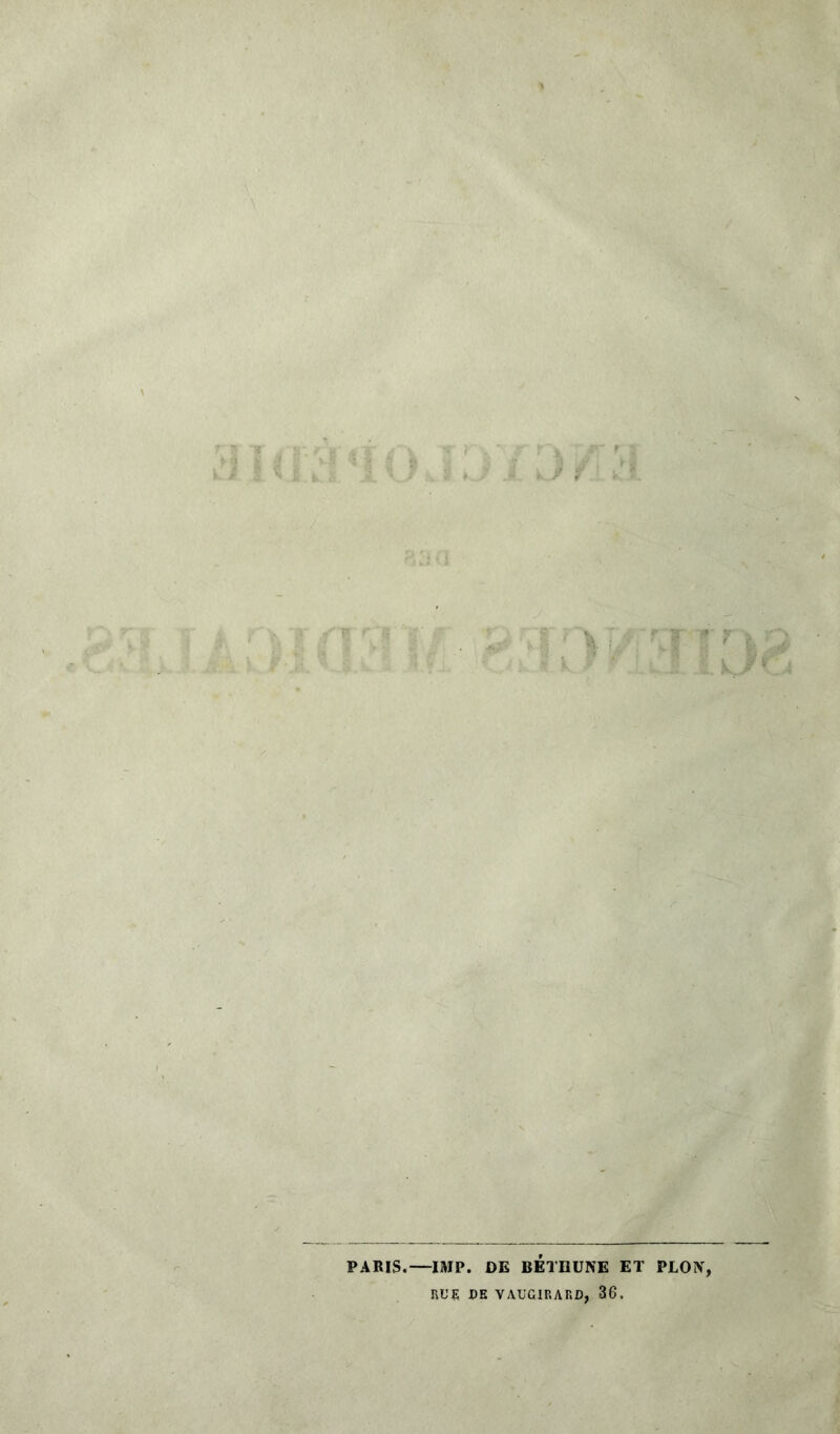 PARIS. -IMP. DE BÉTHUNE ET PLON, RUE DE VAUGIRARD, 36.