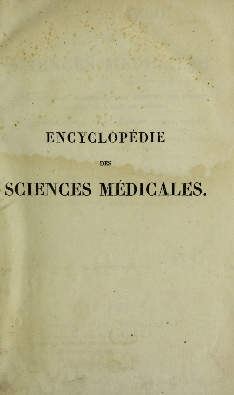 ENCYCLOPÉDIE DES SCIENCES MÉDICALES.