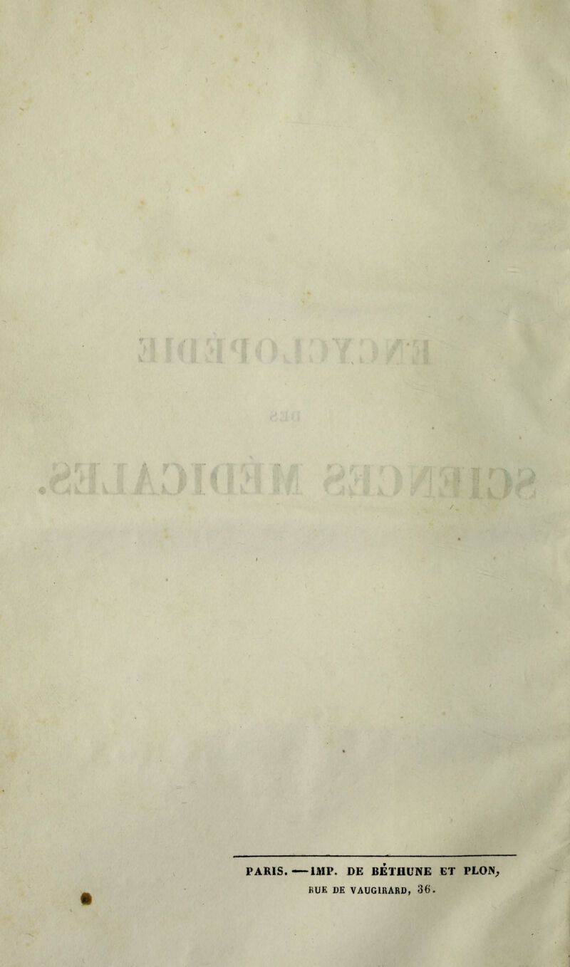 PARIS.—1MP. DE RÉTHUNE ET PLON, RUE DE VAUG1RARD, 36.