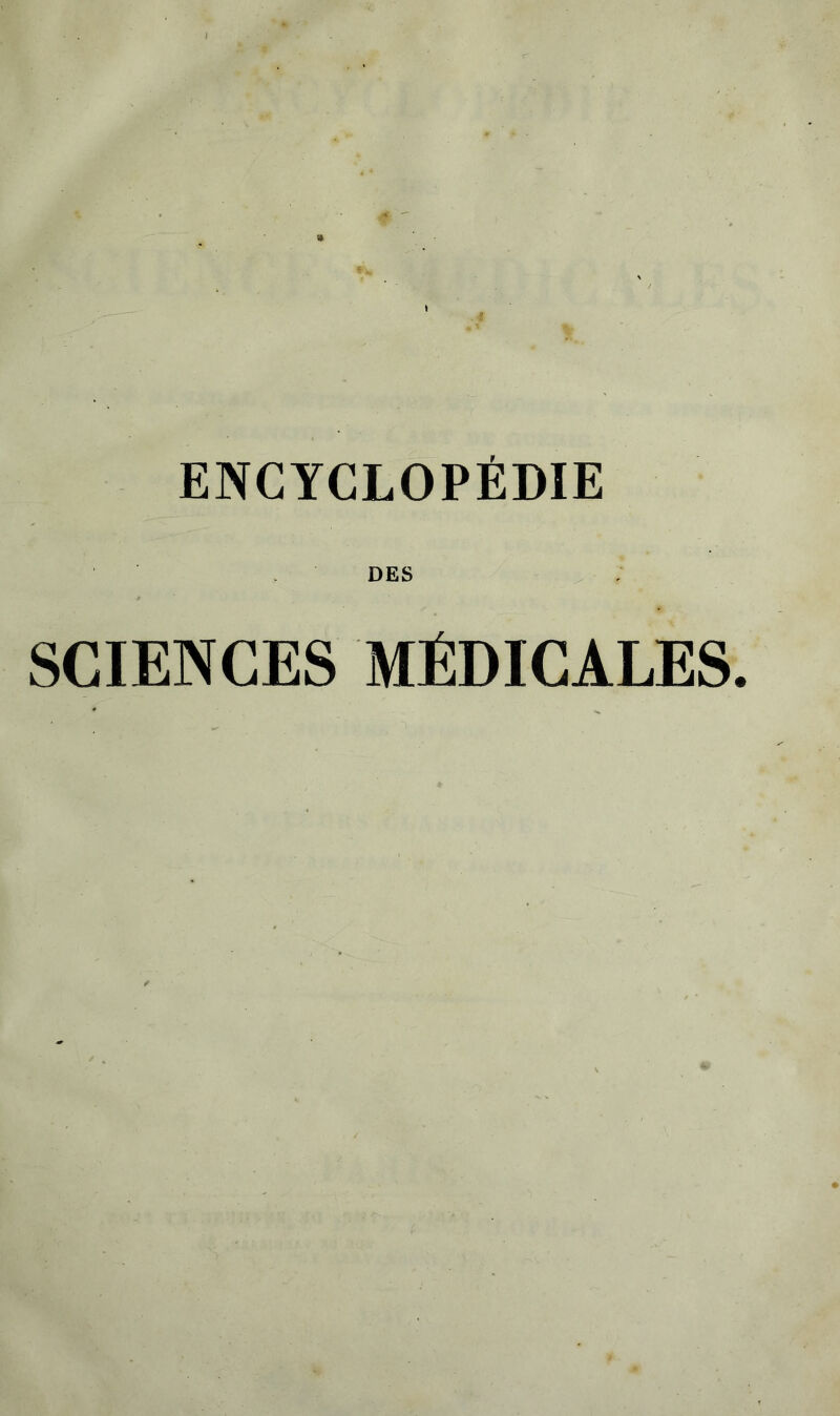 ENCYCLOPÉDIE DES SCIENCES MÉDICALES.